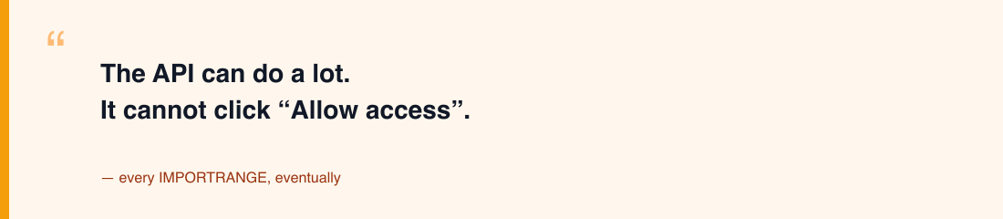 The API can do a lot. It cannot click Allow.